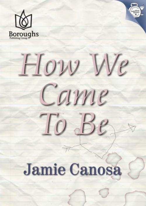 Cover of the book How We Came to Be by Jamie Canosa, Boroughs Publishing Group