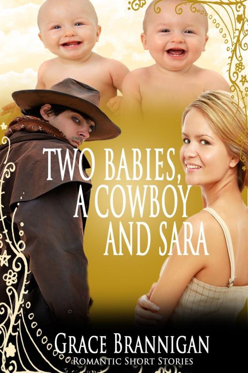 Cover of the book Two Babies, a Cowboy and Sara by Grace Brannigan, Grace Brannigan