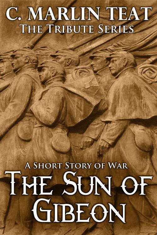 Cover of the book The Sun of Gibeon by C. Marlin Teat, Chamberton Publishing