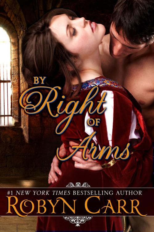 Cover of the book By Right of Arms by Robyn Carr, Liza Dawson Associates