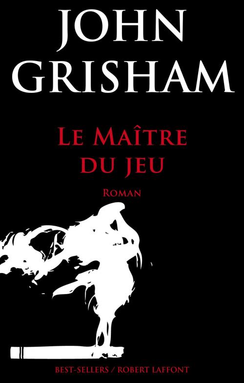Cover of the book Le Maître du jeu by John GRISHAM, Groupe Robert Laffont