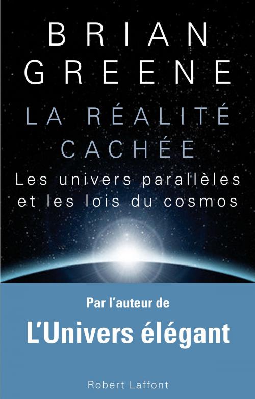 Cover of the book La Réalité cachée by Brian GREENE, Groupe Robert Laffont
