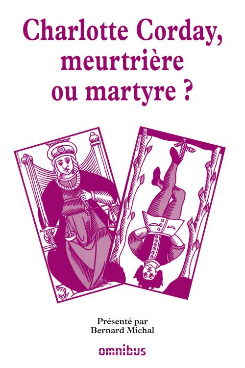 Cover of the book Charlotte Corday, meurtrière ou martyre ? by COLLECTIF, Place des éditeurs