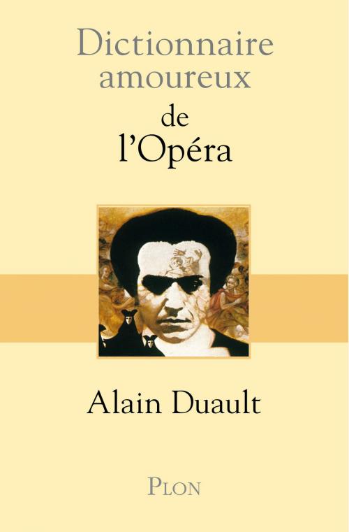 Cover of the book Dictionnaire amoureux de l'Opéra by Alain DUAULT, Place des éditeurs