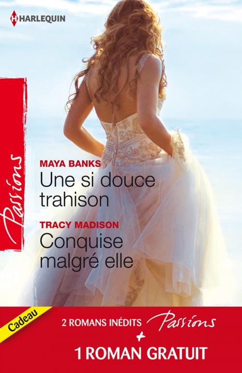 Cover of the book Une si douce trahison - Conquise malgré elle - Un étranger de passage by Maya Banks, Tracy Madison, Barbara McCauley, Harlequin