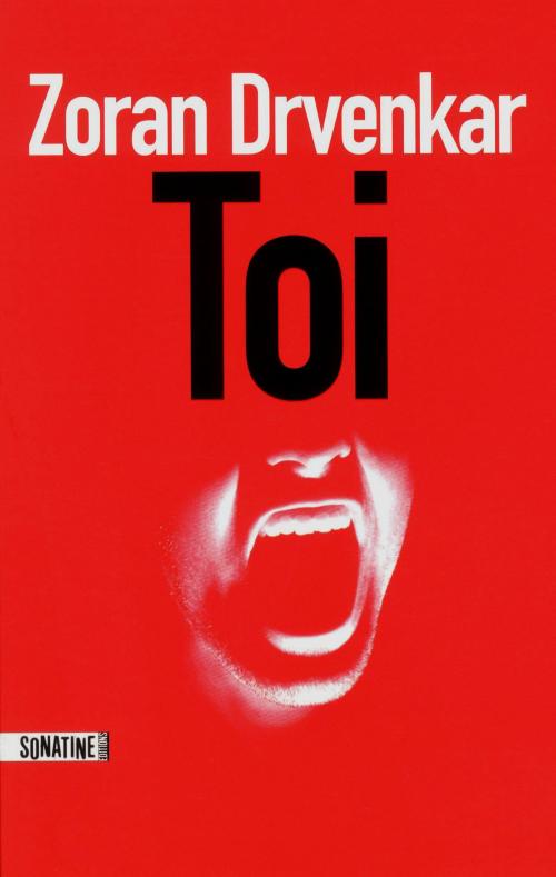 Cover of the book Toi by Zoran DRVENKAR, Sonatine