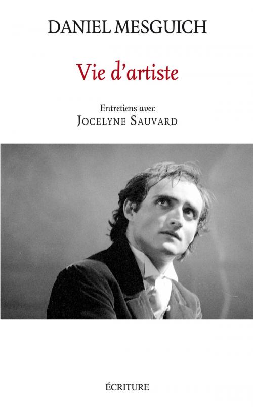 Cover of the book VIE D'ARTISTE - Entretiens avec Jocelyne Sauvard by Daniel Mesguich, Ecriture