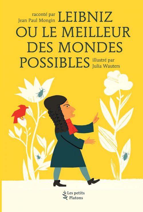 Cover of the book Leibniz ou le meilleur des mondes possibles by Jean Paul Mongin, Les petits platons