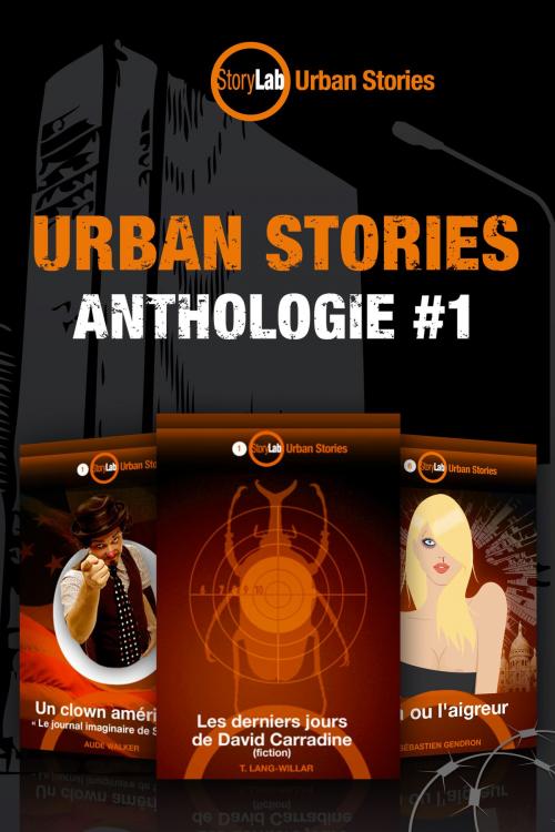 Cover of the book Urban Stories : Anthologie #1 by Sébastien Gendron, Thibault Lang-willar, Aude Walker, Storylab Editions