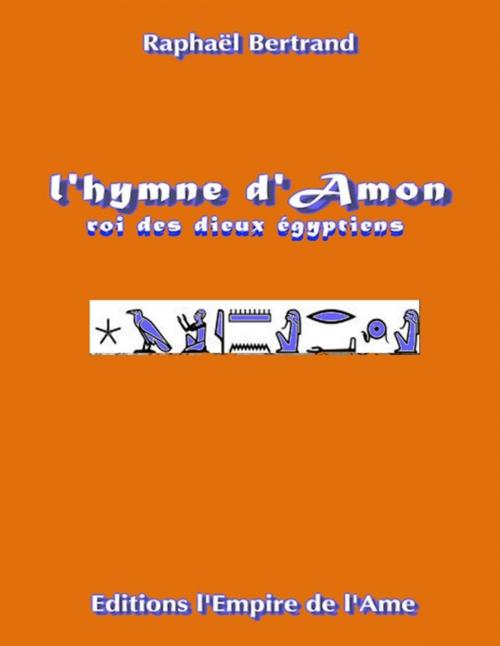 Cover of the book L'hymne d'Amon by Raphaël Bertrand, L'Empire de l'Ame