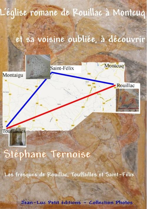 Cover of the book L'église romane de Rouillac à Montcuq et sa voisine oubliée, à découvrir by Stéphane Ternoise, Jean-Luc PETIT Editions