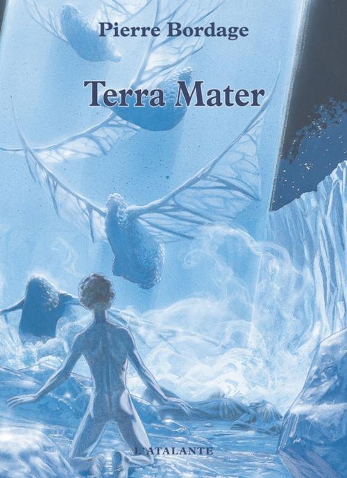 Cover of the book Terra Mater by Pierre Bordage, L'Atalante