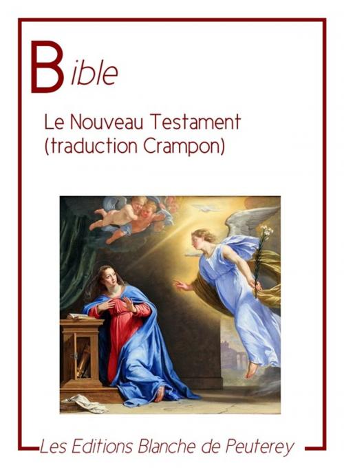 Cover of the book Le nouveau Testament (traduction Crampon) by Augustin Crampon, Les Editions Blanche de Peuterey