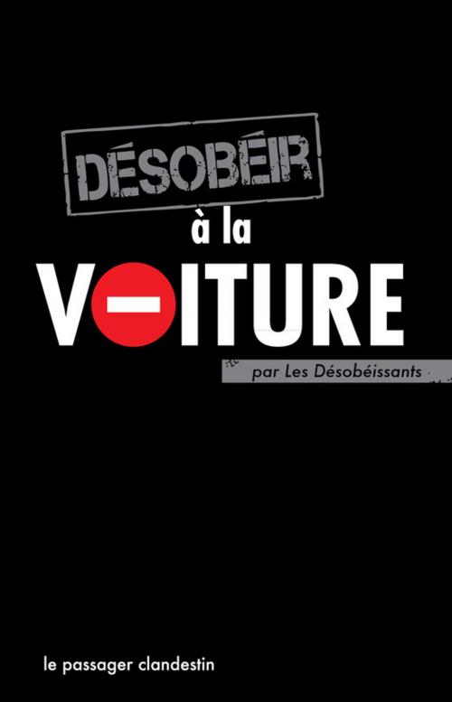 Cover of the book Désobéir à la voiture by Les Désobéissants, le passager clandestin