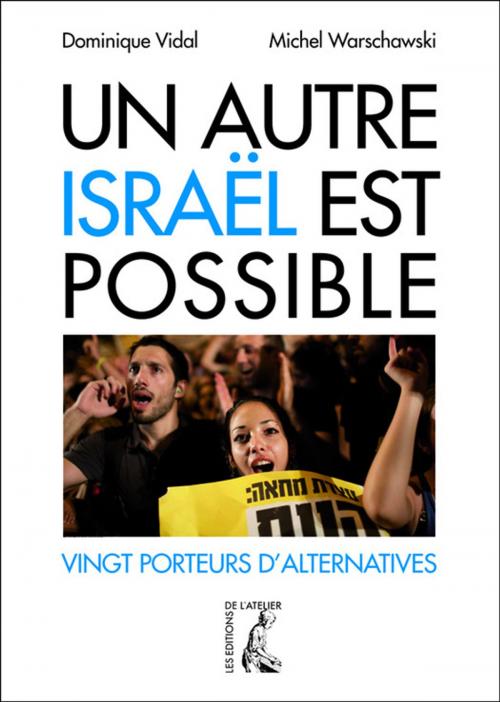 Cover of the book Un autre Israël est possible by Dominique Vidal, Michel Warschawski, Éditions de l'Atelier