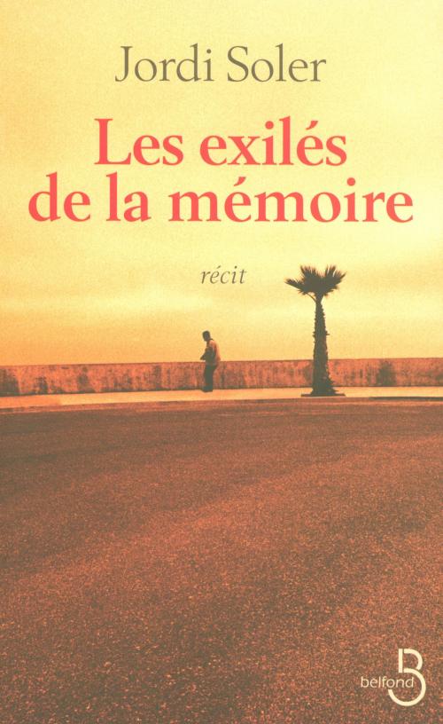 Cover of the book Les exilés de la mémoire by Jordi SOLER, Place des éditeurs