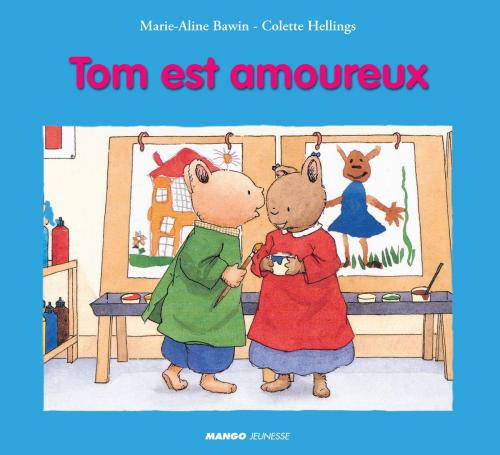 Cover of the book Tom est amoureux by Marie-Aline Bawin, Colette Hellings, Mango