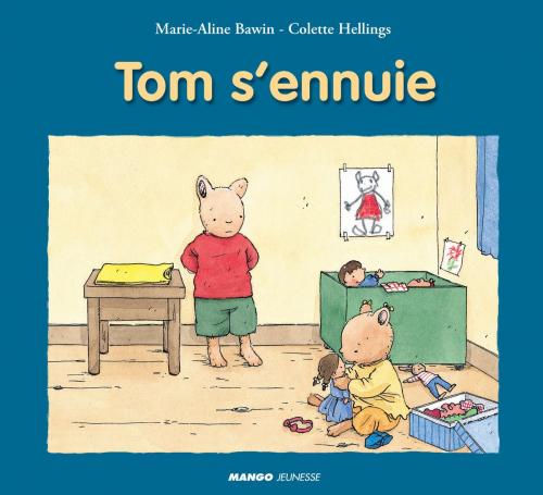 Cover of the book Tom s'ennuie by Marie-Aline Bawin, Colette Hellings, Mango
