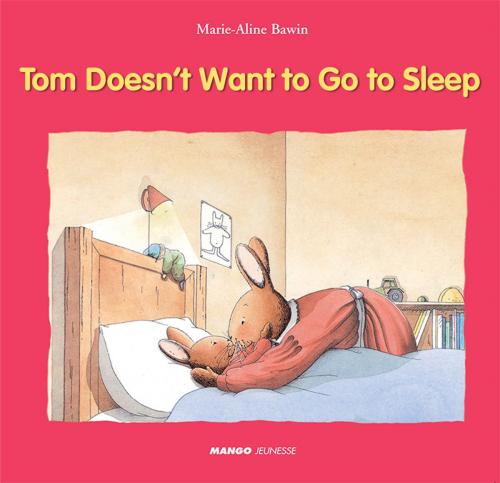 Cover of the book Tom Doesn't Want to Go to Sleep by Marie-Aline Bawin, Elisabeth De Lambilly, Mango