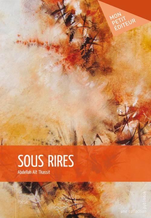Cover of the book Sous rires by Abdellah Aït Tkassit, Mon Petit Editeur