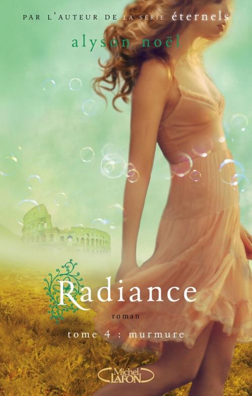 Cover of the book Radiance T04 Murmure by Alyson Noel, Michel Lafon