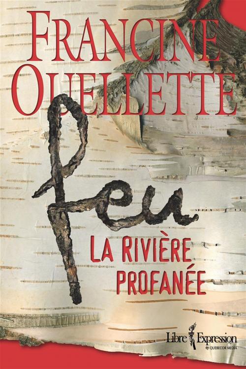 Cover of the book Feu, tome 1 by Francine Ouellette, Libre Expression