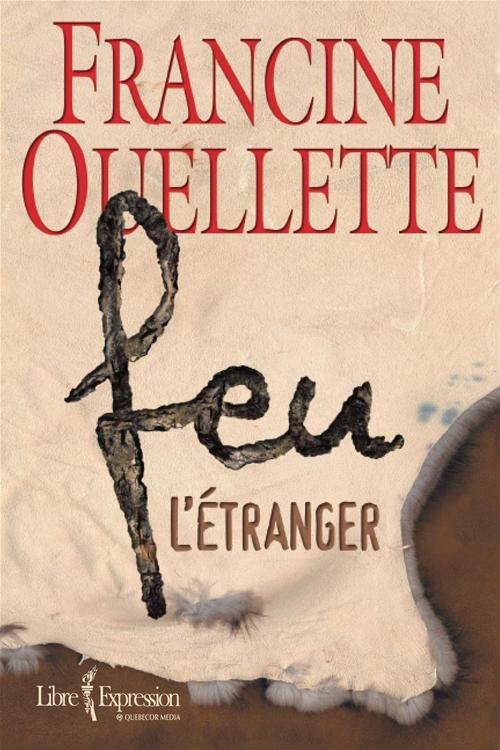 Cover of the book Feu, tome 2 by Francine Ouellette, Libre Expression