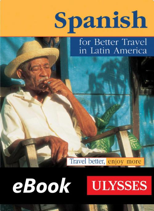 Cover of the book Spanish for Better Travel in Latin America by Ulysses Collective, Guides de voyage Ulysse