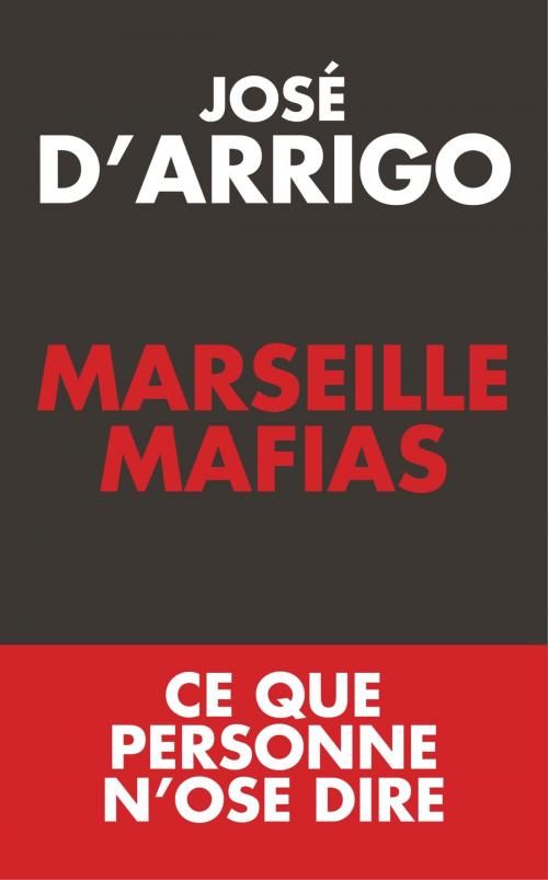 Cover of the book Marseille mafias by José d' Arrigo, Editions Toucan