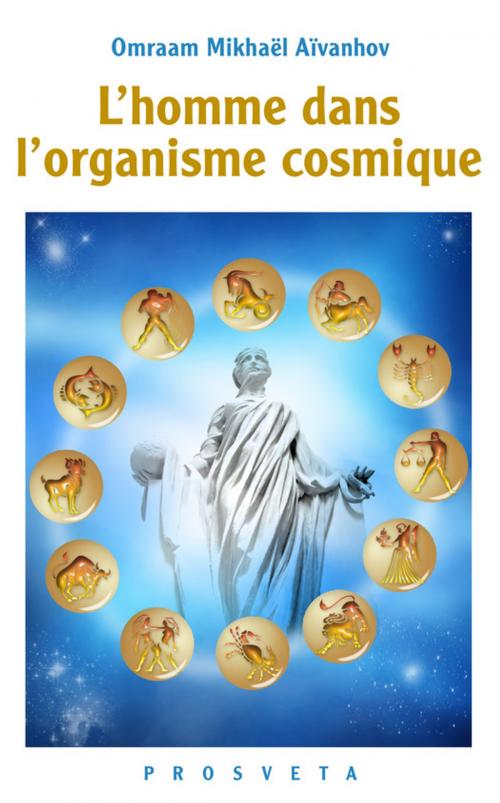 Cover of the book L'homme dans l'organisme cosmique by Omraam Mikhaël Aïvanhov, Editions Prosveta