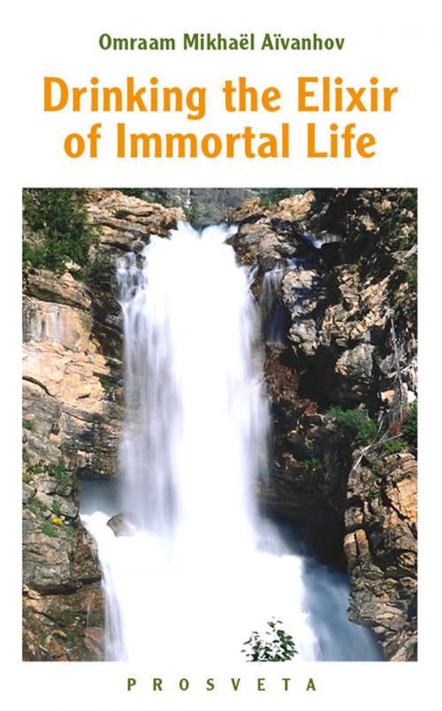 Cover of the book Drinking the elixir of immortal life by Omraam Mikhaël Aïvanhov, Editions Prosveta