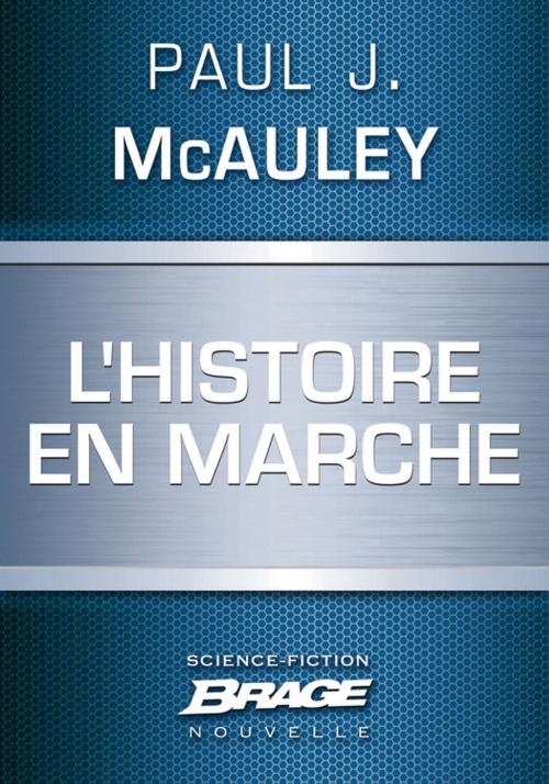 Cover of the book L'Histoire en marche by Paul J. Mcauley, Bragelonne