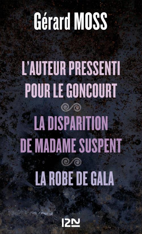 Cover of the book L'auteur pressenti pour le Goncourt suivi de La disparition de Madame Supent et La robe de Gala by Gérard MOSS, Univers Poche