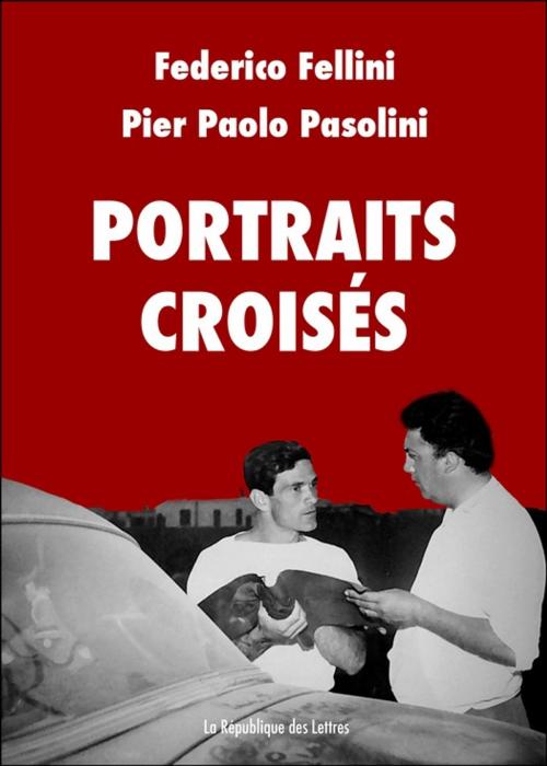Cover of the book Portraits croisés by Pier Paolo Pasolini, Federico Fellini, République des Lettres