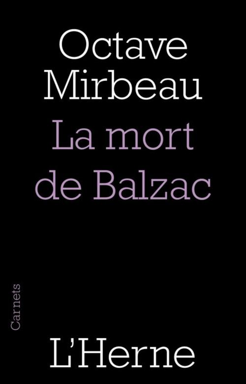 Cover of the book La mort de Balzac (édition préfacée par François L'Yvonnet) by Octave Mirbeau, Editions de  L'Herne