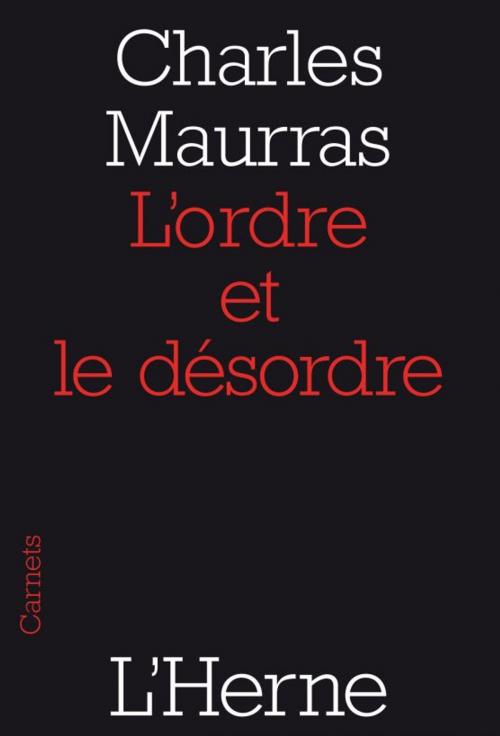 Cover of the book L'ordre et le désordre by Charles Maurras, Editions de  L'Herne