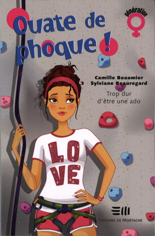 Cover of the book Ouate de phoque! 02 : Trop dur d'être une ado by Beaumier Camille, Beauregard Sylviane, De Mortagne