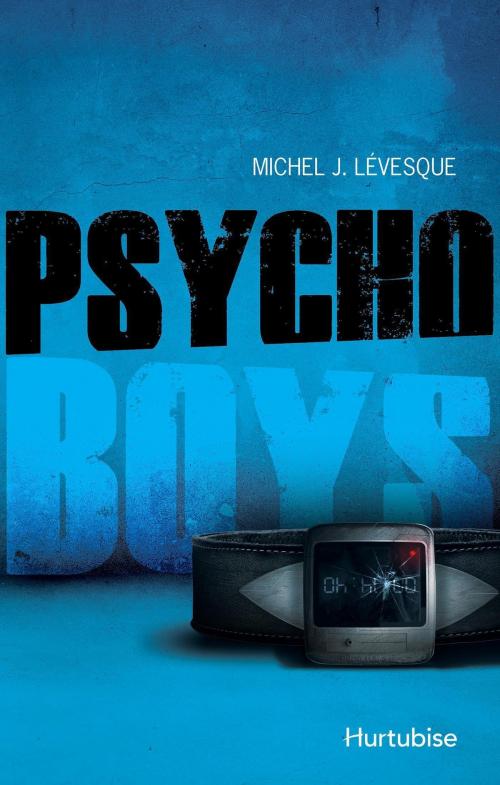 Cover of the book Psycho boys T1 by Michel J. Lévesque, Éditions Hurtubise