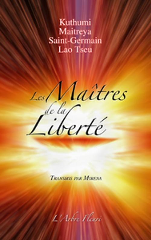 Cover of the book Les Maîtres de la Liberté by Maître Saint-Germain, Mirena, Arbre fleuri
