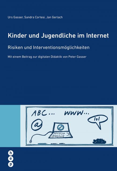 Cover of the book Kinder und Jugendliche im Internet by Urs Gasser, Sandra Cortesi, Jan Gerlach, Peter Gasser, hep verlag