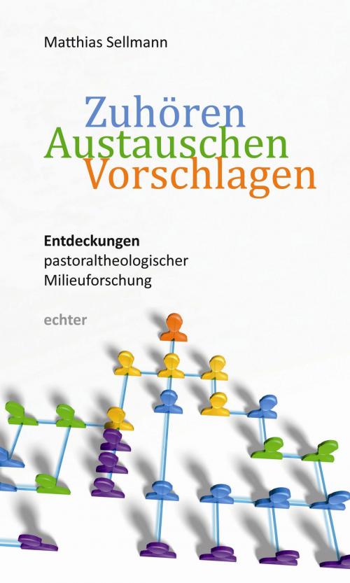 Cover of the book Zuhören - Austauschen - Vorschlagen by Matthias Sellmann, Echter