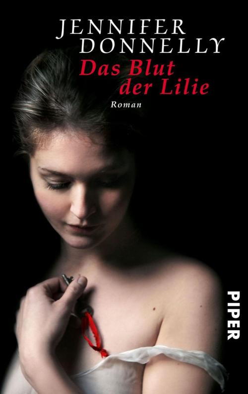 Cover of the book Das Blut der Lilie by Jennifer Donnelly, Piper ebooks