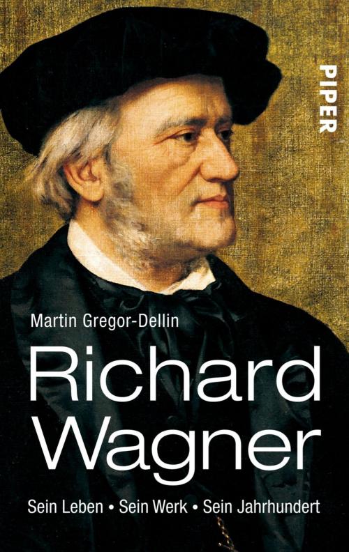 Cover of the book Richard Wagner by Martin Gregor-Dellin, Piper ebooks