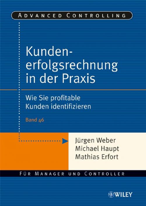 Cover of the book Kundenerfolgsrechnung in der Praxis by Michael Haupt, Mathias Erfort, Jürgen Weber, Wiley