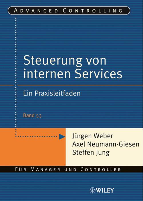 Cover of the book Steuerung interner Servicebereiche by Axel Neumann-Giesen, Steffen Jung, Jürgen Weber, Wiley