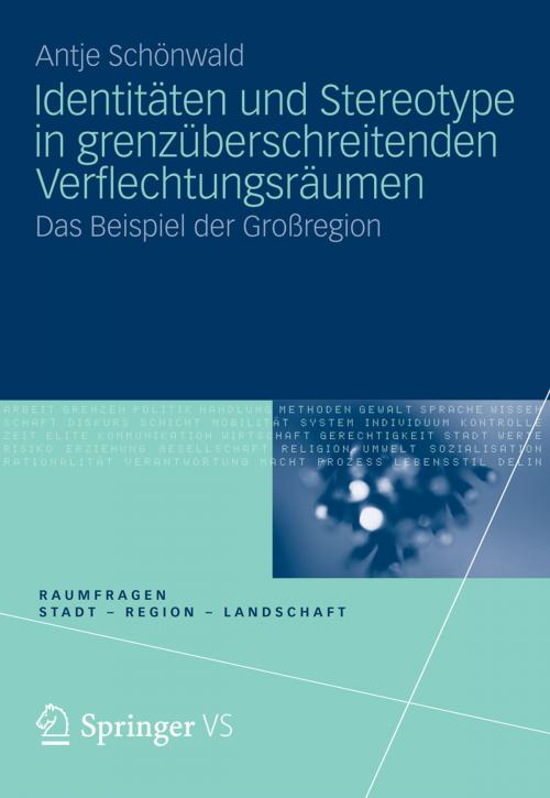 Cover of the book Identitäten und Stereotype in grenzüberschreitenden Verflechtungsräumen by Antje Schönwald, VS Verlag für Sozialwissenschaften
