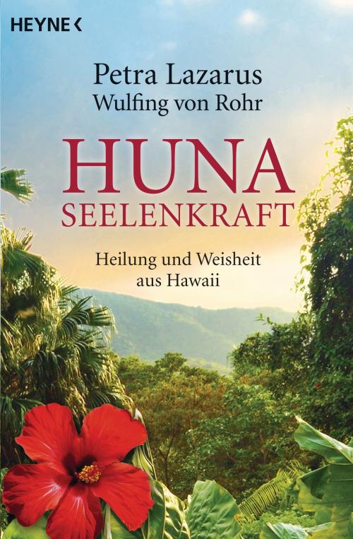 Cover of the book Huna-Seelenkraft by Petra Lazarus, Wulfing von Rohr, Heyne Verlag