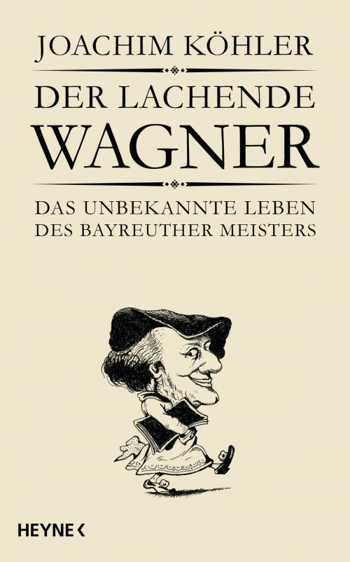Cover of the book Der lachende Wagner by Joachim Köhler, Heyne Verlag