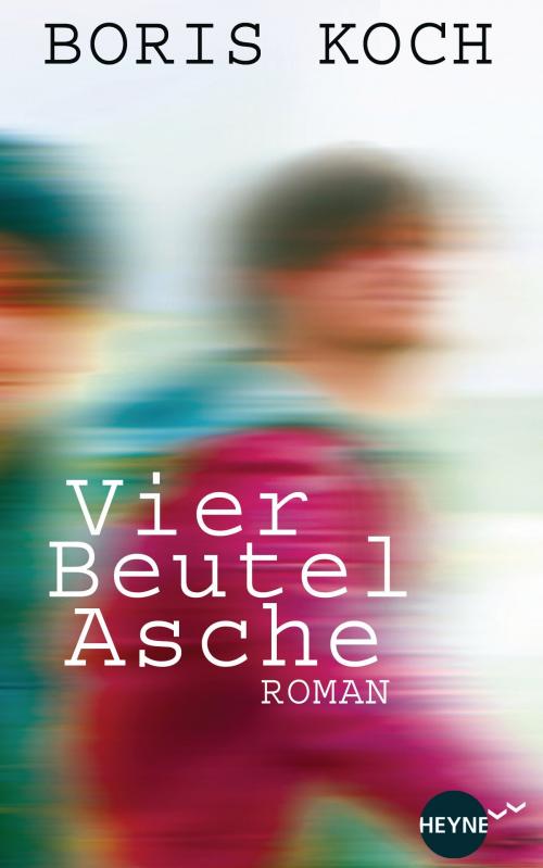 Cover of the book Vier Beutel Asche by Boris Koch, Heyne Verlag