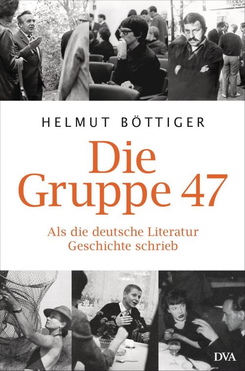 Cover of the book Die Gruppe 47 by Helmut Böttiger, Deutsche Verlags-Anstalt